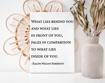 What Lies Behind You And What Lies In Front Of You, Pales In Comparison To What Lies Inside Of You Ralph Waldo Emerson; Canvas Wrap