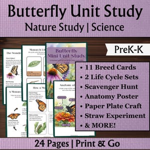 May include: A 24-page Butterfly Unit Study educational packet for PreK-K featuring nature and science lessons. Includes 11 breed cards, 2 life cycle sets, a scavenger hunt, an anatomy poster, a paper plate craft, and a straw experiment.