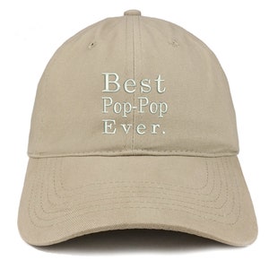 May include: A khaki baseball cap with white embroidered text that reads "Best Pop-Pop Ever."