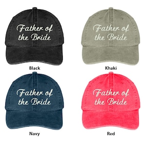 May include: Four different colored baseball caps with the text "Father of the Bride" embroidered in white on the front. The caps are black, khaki, navy blue, and red.