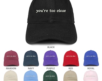 Stitchfy You're Too Close Embroidered Adjustable Cotton Cap