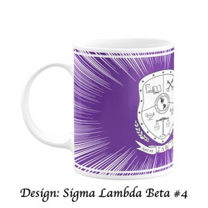 May include: White ceramic mug with a purple background and a white design. The design includes a shield with various symbols, stars, and the text "Sigma Lambda Beta" and "April 4th". The mug has a white handle and the text "Design: Sigma Lambda Beta #4" at the bottom.