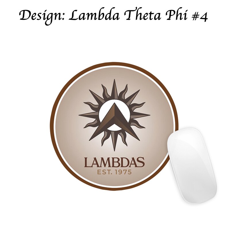 May include: A round mousepad with a brown and tan design featuring a sunburst and a triangle. The text "LAMBDAS EST. 1975" is below the design. A white mouse is next to the mousepad. The text "Design: Lambda Theta Phi #4" is at the top.