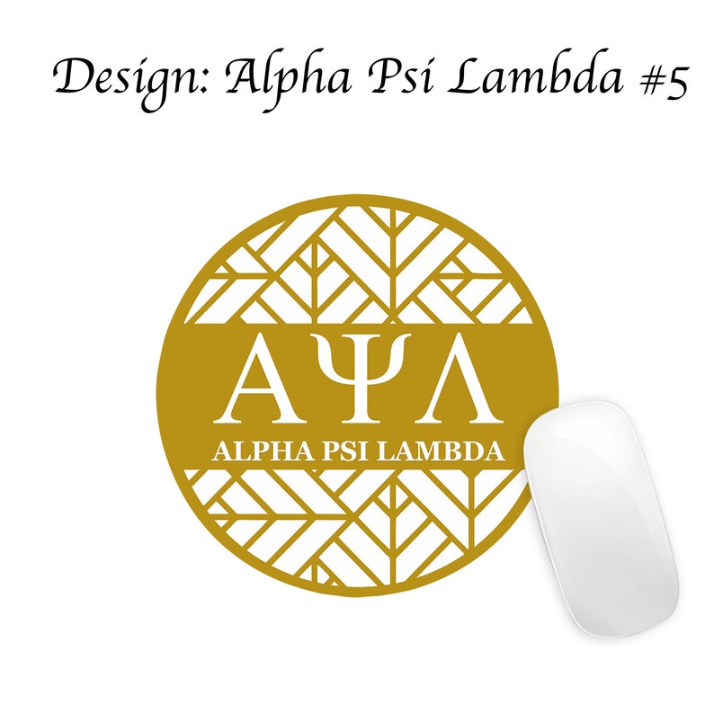 May include: A round, gold-coloured mouse mat with a geometric pattern and the letters "A&Psi;&Lambda;" in white, along with the text "ALPHA PSI LAMBDA".