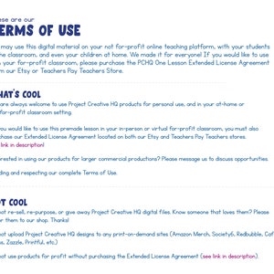 May include: Terms of use for digital classroom materials.  You are welcome to use these products for personal use and in your at-home or not-for-profit classroom setting.  If you would like to use these products for profit, you must purchase the Extended License Agreement.  Do not resell, re-purpose, or give away Project Creative HQ digital files.  Do not upload Project Creative HQ designs to any print-on-demand sites.  Do not use products for profit without purchasing the Extended License Agreement.