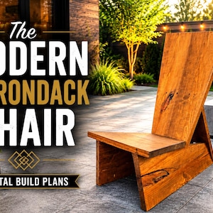 May include: A wooden chair with a tall, angled backrest and a flat seat, featuring a natural brown finish. The text "The MODERN ADIRONDACK CHAIR" and "DIGITAL BUILD PLANS" is displayed in white and gold lettering over the image of the chair.