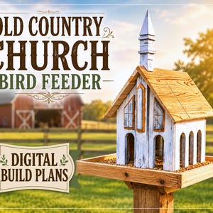 Op de afbeelding: Een houten vogelvoederhuis in de vorm van een kerk met een witte verweerde afwerking, een dak van natuurlijk hout en een kerktoren. De tekst "OLD COUNTRY CHURCH BIRD FEEDER" en "DIGITAL BUILD PLANS" staat in donkerbruin op de afbeelding.
