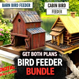 May include: Two wooden bird feeders, one resembling a barn and the other a cabin, are displayed. The barn feeder is red and brown, while the cabin feeder is yellow and brown. Text reads "Get Both Plans Bird Feeder Bundle" and "Digital Build Plans."