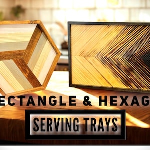 May include: Two wooden serving trays, one hexagonal and one rectangular, with a chevron pattern. The hexagon tray has a light wood frame and a multi-tone wood inlay. The rectangle tray has a dark frame and a chevron pattern. The text "RECTANGLE & HEXAGON SERVING TRAYS" is displayed.