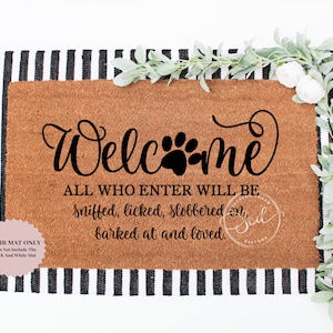 Welcome All Who Enter Will Be Sniffed Licked Slobbered On Barked At And Loved | Funny Door Mat | Welcome Mat | Dog Doormat | Coir Doormat