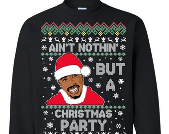 Ain't Nothing'- But a Christmas- party- Ugly Christmas Sweatshirt- Christmas gift