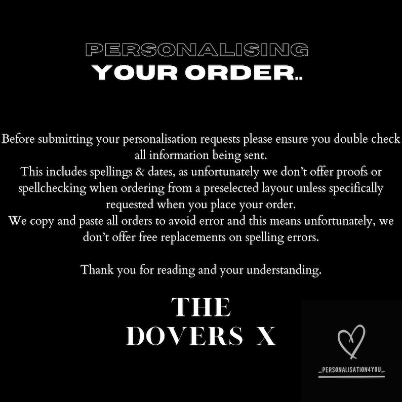 May include: Black background with white text that reads "PERSONALISING YOUR ORDER..". The text provides instructions for personalization requests, including checking spellings and dates. The DOVERS X logo is at the bottom.