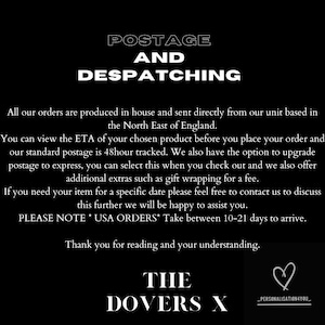 May include: Black graphic with white text that reads "POSTAGE AND DESPATCHING". Additional text provides information about order production, shipping, and delivery times. The text also includes the company name "THE DOVERS X".