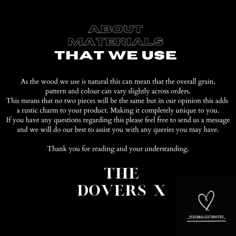 May include: Black background with white text that reads "ABOUT MATERIALS THAT WE USE". The text explains that the wood used is natural, so the grain and color may vary. It also states that each piece is unique.