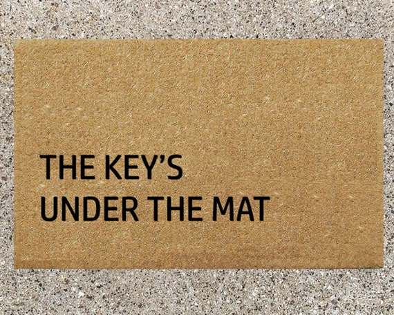 The Key S Under The Mat Doormat Funny Mat Dog Doormat Funny Doormat Funny Doormats Welcome Mat Key Doormat