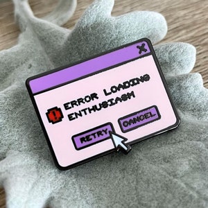 Enamel Pins - &quot;Error Loading Enthusiasm&quot; Enamel Pin - Quirky Computer Error Dialog Box Collectible Lapel Pin