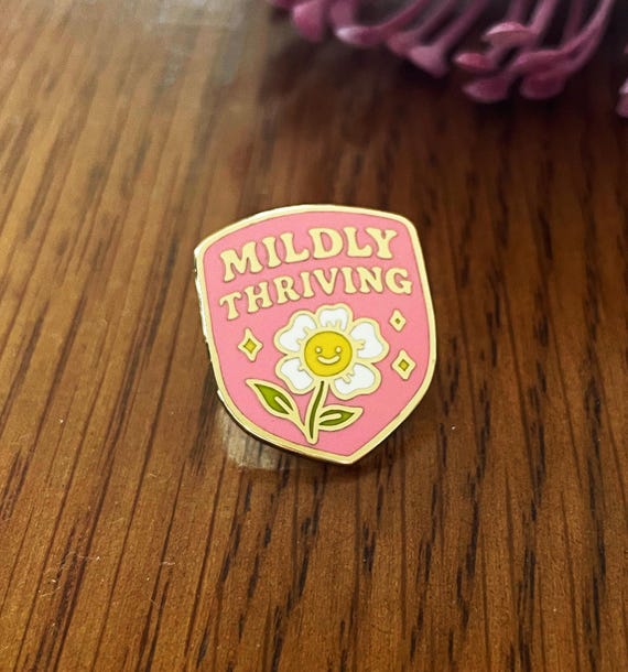 Enamel Pins - Mildly Thriving Flower  Funny Quote Enamel Pin