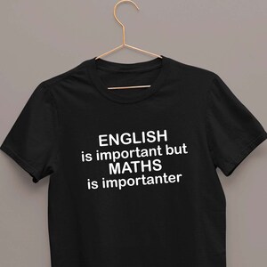 English is Important But Maths is Importanter T shirt Australia | Teacher Funny Tee Design | Best Math Text Quote Shirt Printing