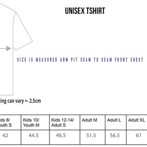May include: A white line drawing of a t-shirt with a width measurement arrow. Text reads: UNISEX TSHIRT, SIZE IS MEASURED ARM PIT SEAM TO SEAM FRONT CHEST, Please note: The Tshirt sizing can vary +- 2.5cm, Sizing in cms. A table lists chest sizes from 39.5 to 64.5.