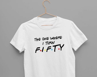 The One Where I Turn Custom T Shirt Australia | Friends Shirt | Forty Fifty Print | Tshirt Gift