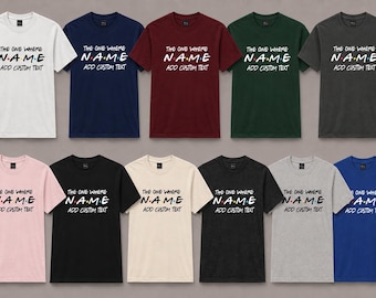 Custom Friends T Shirt Australia | Name Shirt | The one where custom text Print | Tshirt Gift