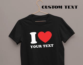 I Love Custom Print Tshirt Australia |  I Heart Custom Design Tee | Personalised Custom Text Shirt