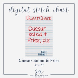 May include: A digital cross stitch pattern for a restaurant check with the text "Guest Check", "Caesar salad & fries, pls", "TAX:", and "TOTAL:". The pattern is 4 inches by 6 inches.