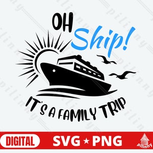 Oh Ship It's A Family Trip Svg Cruise SVG PNG Family - Etsy