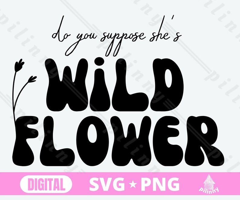 Wildflower SVG Files Do You Suppose She's a Wildflower - Etsy