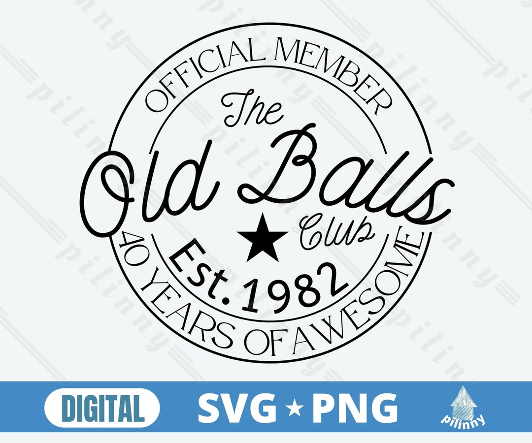 40th Birthday SVG Official Member the Old Balls Club Est - Etsy