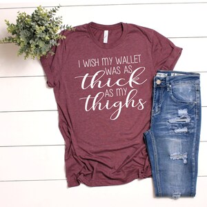 thick thighs svg, i wish my wallet was as thick as my thighs svg, funny shirt svg, funny womens shirt, funny ladies shirt svg image 2