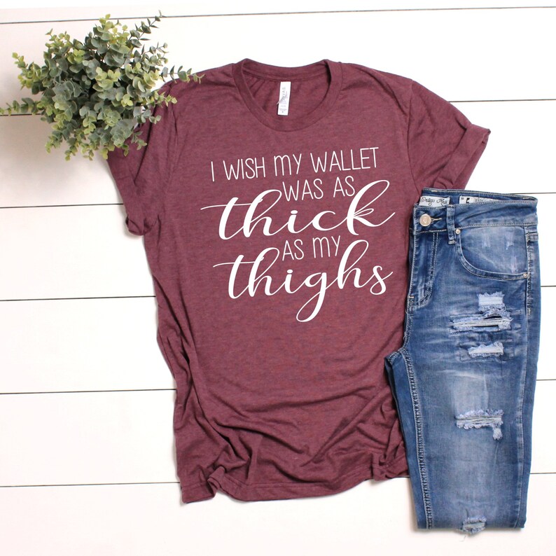 thick thighs svg, i wish my wallet was as thick as my thighs svg, funny shirt svg, funny womens shirt, funny ladies shirt svg image 2