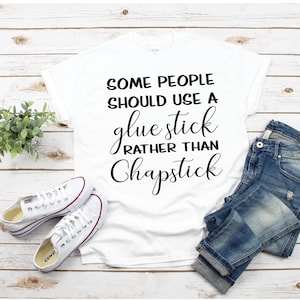 funny svg, glue stick rather than chapstick, stfu shirt, shut up svg, DIGITAL DOWNLOADABLE FILE