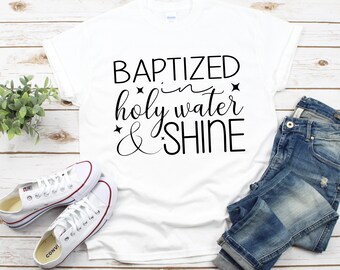 Baptized in holy water and shine, christian svg, DIGITAL DOWNLOADABLE FILE