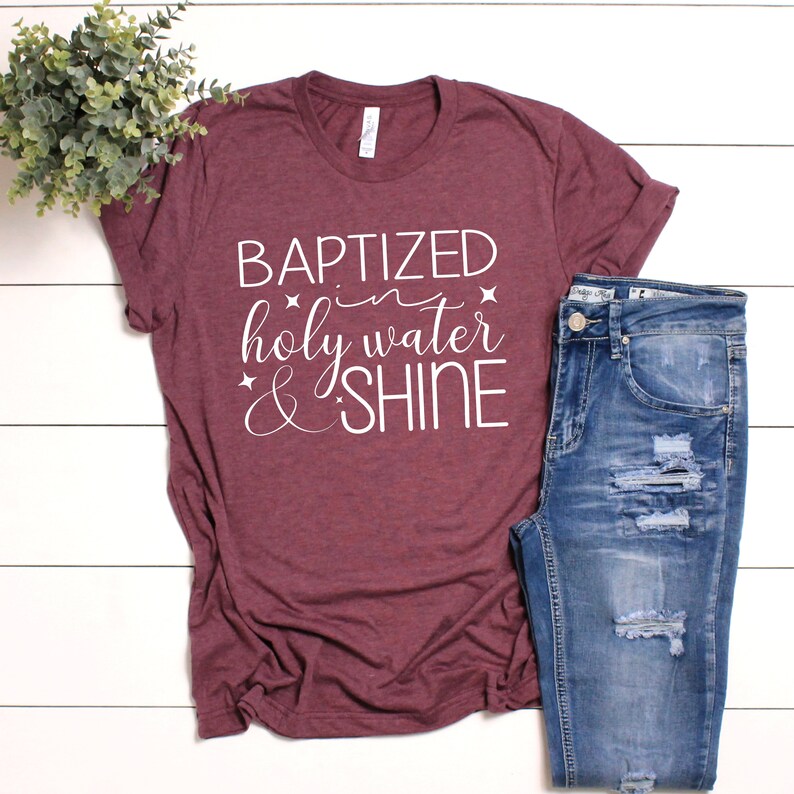 Baptized in Holy Water and Shine, Christian Svg, DIGITAL DOWNLOADABLE ...