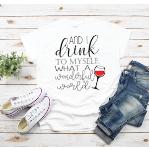 funny tumbler decal, and I drink to myself what a wonderful world, food and wine festival, DIGITAL DOWNLOADABLE FILE
