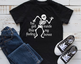 ive got this feeling inside my bones, skeleton, halloween shirt, kids, svg, jpeg, i got this feeling inside my bones, DIGITAL DOWNLOAD