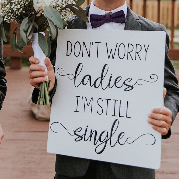 wedding signs svg, wedding signs jpeg, dont worry ladies im still single, dont worry ladies, im still single, svg, ring bearer sign, jpeg