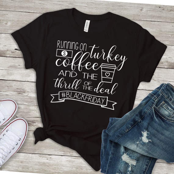 black friday shirt svg,  Running on coffee turkey and the thrill of the deal,  Black friday svg, thanksgiving shirt svg,  DIGITAL DOWNLOAD