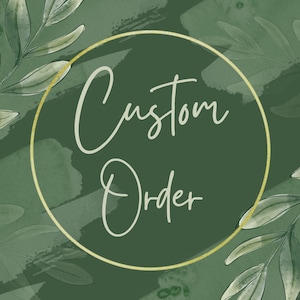 May include: A green background with a gold circle and the text "Custom Order" in white cursive font.