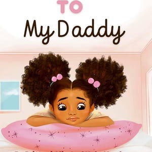 Puede incluir: Portada de libro infantil titulada "A Letter To My Daddy". La ilustración presenta a una niña con cabello rizado oscuro descansando sobre una almohada rosa. El texto está en rosa y negro, con los nombres de los autores e ilustrador en la parte inferior.
