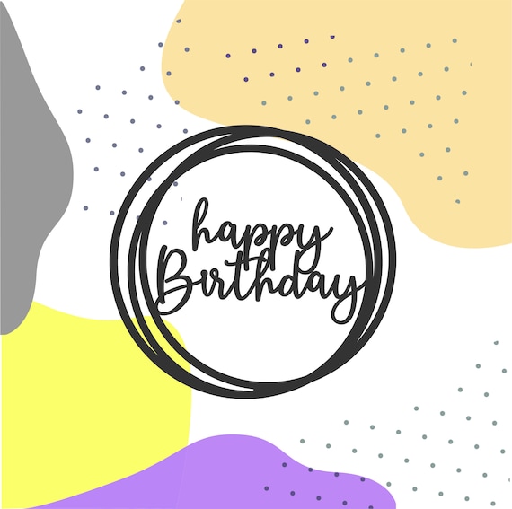 Download Cake Topper Svg Happy Birthday Svg Cake Topper Pattern Etsy