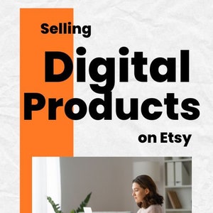 Selling Digital Products on Etsy - Boost Your Etsy Sales: 20-Page Digital Product Success eBook - Top 1% Seller Proven Strategies, and Tips