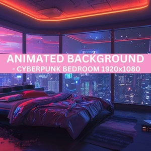 May include: A cyberpunk bedroom scene with a large bed, city view, and neon lighting. The image features the text "ANIMATED BACKGROUND - CYBERPUNK BEDROOM 1920x1080" in a pink banner across the top. The room is illuminated with pink and blue hues.