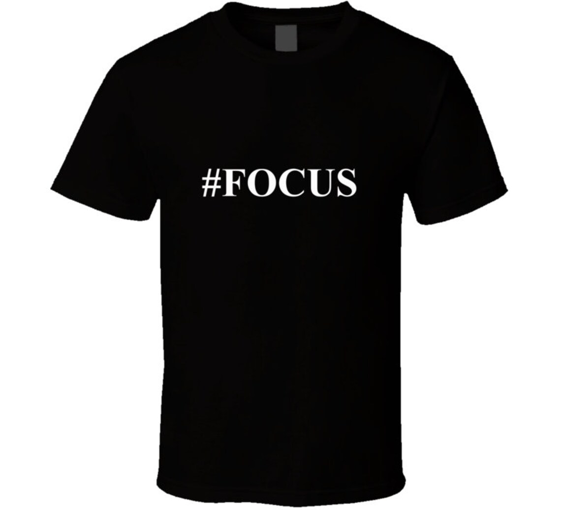 high focus tshirt