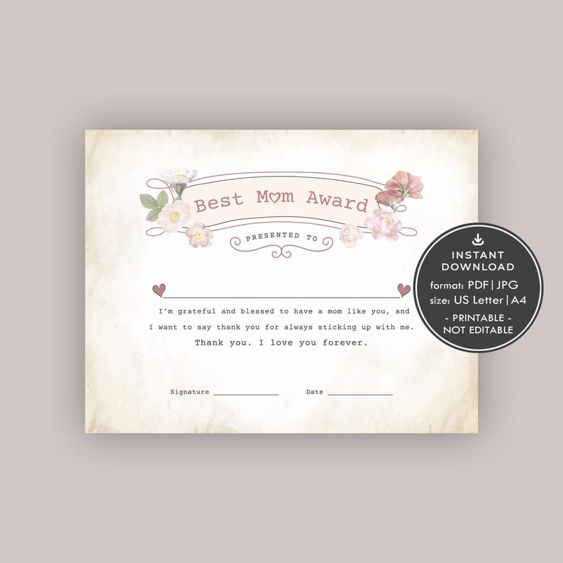May include: Printable certificate with a floral design and the text "Best Mom Award" presented to. The certificate has a space for a signature and date. It is available in PDF and JPG format in US Letter and A4 sizes.