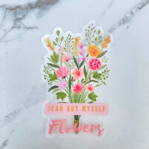 I Can Buy Myself Flowers Sticker Waterproof Clear Pink Water bottle laptop notebook sticker