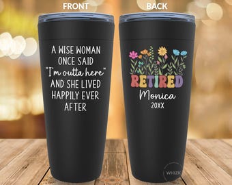 Retirement Gift For Women, Retirement Tumbler, Personalized A Wise Woman Once Said Coffee Cup Teacher Retirement Coworker Nurse Grandma G153