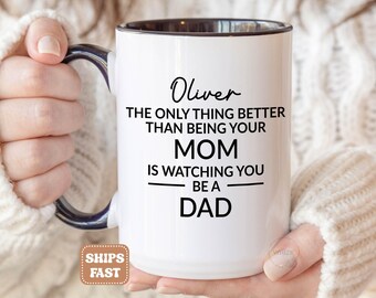 The Only Thing Better Than Being Your Mom Is Watching You Be A Dad Mug, Son's First Fathers Day Gift, Personalized New Dad Cup P680 J