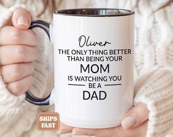 The Only Thing Better Than Being Your Mom Is Watching You Be A Dad Mug, Son's First Fathers Day Gift, Personalized New Dad Cup P680 J